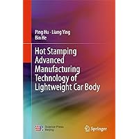 Hot Stamping Advanced Manufacturing Technology of Lightweight Car Body Hot Stamping Advanced Manufacturing Technology of Lightweight Car Body Hardcover Kindle Paperback