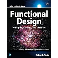 Functional Design: Principles, Patterns, and Practices (Robert C. Martin Series) Functional Design: Principles, Patterns, and Practices (Robert C. Martin Series) Paperback Kindle