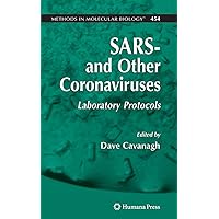 SARS- and Other Coronaviruses: Laboratory Protocols (Methods in Molecular Biology, 454) SARS- and Other Coronaviruses: Laboratory Protocols (Methods in Molecular Biology, 454) Hardcover Paperback