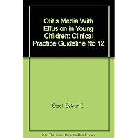 Otitis Media With Effusion in Young Children : Clinical Practice Guideline No 12