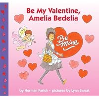 Be My Valentine, Amelia Bedelia Be My Valentine, Amelia Bedelia Paperback