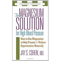 The Magnesium Solution for High Blood Pressure (The Square One Health Guides) The Magnesium Solution for High Blood Pressure (The Square One Health Guides) Mass Market Paperback Paperback