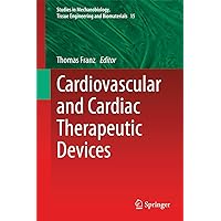 Cardiovascular and Cardiac Therapeutic Devices (Studies in Mechanobiology, Tissue Engineering and Biomaterials Book 15) Cardiovascular and Cardiac Therapeutic Devices (Studies in Mechanobiology, Tissue Engineering and Biomaterials Book 15) Kindle Hardcover Paperback