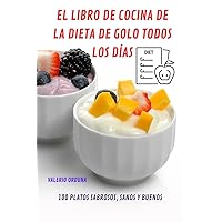 El Libro de Cocina de la Dieta de Golo Todos Los Días (Spanish Edition)
