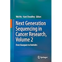Next Generation Sequencing in Cancer Research, Volume 2: From Basepairs to Bedsides Next Generation Sequencing in Cancer Research, Volume 2: From Basepairs to Bedsides Kindle Hardcover Paperback