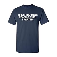 While You were Reading This ... I Farted Fart Joke Funny DT Adult T-Shirt Tee