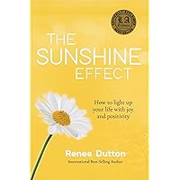 The Sunshine Effect: How to Light Up Your Life With Joy and Positivity The Sunshine Effect: How to Light Up Your Life With Joy and Positivity Paperback Kindle Audible Audiobook Hardcover
