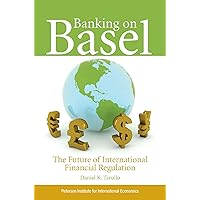Banking on Basel: The Future of International Financial Regulation Banking on Basel: The Future of International Financial Regulation Paperback Kindle