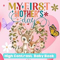 My First Mother's Day Baby Book High Contrast for Newborns 0-12 Months: Cute Simple Black & White Images for Little Babies To Develop Infants Vision ... 1st Gift for Girl Boy (Gifts for Mothers Day)