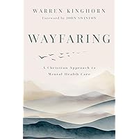Wayfaring: A Christian Approach to Mental Health Care Wayfaring: A Christian Approach to Mental Health Care Paperback Kindle