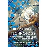 Philosophy of Technology: An Introduction for Technology and Business Students Philosophy of Technology: An Introduction for Technology and Business Students Kindle Hardcover Paperback