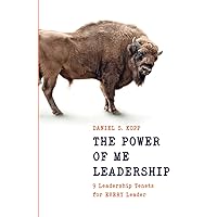 The Power of Me Leadership: 9 Leadership Tenets for EVERY Leader