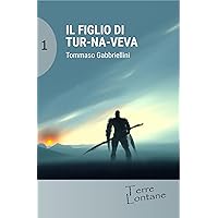 Il figlio di Tur-Na-Veva (Terre Lontane Vol. 1) (Italian Edition) Il figlio di Tur-Na-Veva (Terre Lontane Vol. 1) (Italian Edition) Kindle Paperback Hardcover