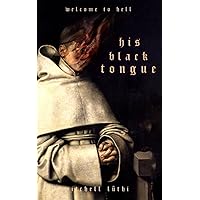 HIS BLACK TONGUE: A Medieval Horror HIS BLACK TONGUE: A Medieval Horror Paperback Kindle Audible Audiobook Hardcover