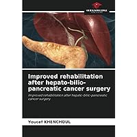 Improved rehabilitation after hepato-bilio-pancreatic cancer surgery: Improved rehabilitation after hepato-bilio-pancreatic cancer surgery