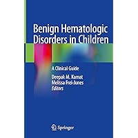 Benign Hematologic Disorders in Children: A Clinical Guide Benign Hematologic Disorders in Children: A Clinical Guide Kindle Hardcover Paperback