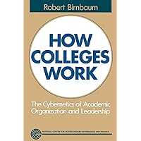 How Colleges Work: The Cybernetics of Academic Organization and Leadership How Colleges Work: The Cybernetics of Academic Organization and Leadership Paperback Hardcover
