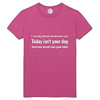 I Can Only Please One Person A Day - Today Isn't Your Day Printed T-Shirt