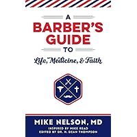 A Barber's Guide To Life, Medicine, and Faith A Barber's Guide To Life, Medicine, and Faith Paperback