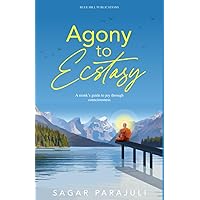 Agony to Ecstasy: A monk's guide to joy through consciousness Agony to Ecstasy: A monk's guide to joy through consciousness Paperback