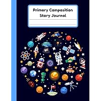 Primary Composition Story Journal: Space Rocket Notebook | Dotted Mid Line And Drawing Space For Grades K-2 | Space Rocket And Stars Draw And Write Journal For Kids | 120 Pages | 8.5 x 11 In