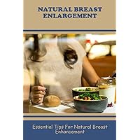 Natural Breast Enlargement: Essential Tips For Natural Breast Enhancement