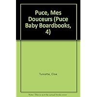 Puce, Mes Douceurs (Puce Baby Boardbooks, 4) (French Edition) Puce, Mes Douceurs (Puce Baby Boardbooks, 4) (French Edition) Paperback Board book