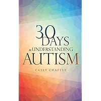 30 Days to Understanding Autism 30 Days to Understanding Autism Paperback Kindle Audible Audiobook