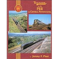 Trackside on the PRR in Central Pennsylvania Trackside on the PRR in Central Pennsylvania Hardcover