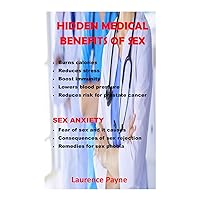 hidden medical benefits of sex: burns calories, reduces stress, boosts immunity, lowers blood pressure. sex anxiety, fear of sex and it causes, remedies for sex phobia, consequences of sex rejection. hidden medical benefits of sex: burns calories, reduces stress, boosts immunity, lowers blood pressure. sex anxiety, fear of sex and it causes, remedies for sex phobia, consequences of sex rejection. Kindle