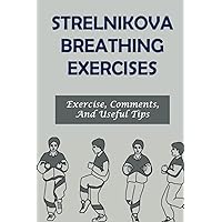 Strelnikova Breathing Exercises: Exercise, Comments, And Useful Tips