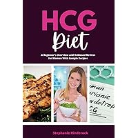 HCG Diet: A Beginner's Overview and Unbiased Review for Women With Sample Recipes