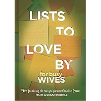 Lists to Love By for Busy Wives: Simple Steps to the Marriage You Want Lists to Love By for Busy Wives: Simple Steps to the Marriage You Want Hardcover Kindle