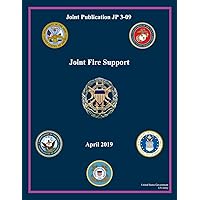 Joint Publication JP 3-09 Joint Fire Support April 2019 Joint Publication JP 3-09 Joint Fire Support April 2019 Paperback Kindle