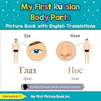 My First Russian Body Parts Picture Book with English Translations: Bilingual Early Learning & Easy Teaching Russian Books for Kids (Teach & Learn Basic Russian words for Children) My First Russian Body Parts Picture Book with English Translations: Bilingual Early Learning & Easy Teaching Russian Books for Kids (Teach & Learn Basic Russian words for Children) Paperback Kindle