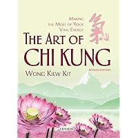 The Art of Chi Kung: Making the Most of Your Vital Energy The Art of Chi Kung: Making the Most of Your Vital Energy Paperback Kindle