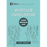 Wspólne uwielbienie (Corporate Worship) (Polish): How the Church Gathers As God's People (Building Healthy Churches (Polish)) (Polish Edition)