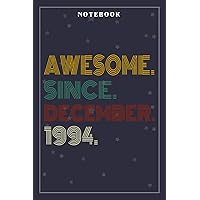 Notebook Journal Awesome Since December 1994 28 Years Old 28th Birthday Gift: Meeting, Goals, Work List, Financial,6x9 in , Happy, Goal, Life, Gym, Personal Budget