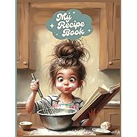 Recipe Book - Make Your Own Cookbook, Blank Recipe Notebook, Children's First Cookbook, Empty Recipe Journal, Write in Recipes, Paperback, My Recipe Book