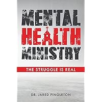 Mental Health Ministry: The Struggle Is Real Mental Health Ministry: The Struggle Is Real Paperback Kindle