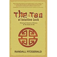 The Tao of Intuitive Luck: Winning at Games of Chance & the Game of Life The Tao of Intuitive Luck: Winning at Games of Chance & the Game of Life Paperback Kindle