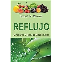 REFLUJO. Alimentos y Plantas Medicinales. (Spanish Edition) REFLUJO. Alimentos y Plantas Medicinales. (Spanish Edition) Paperback Kindle