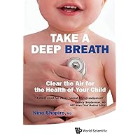 Take A Deep Breath: Clear The Air For The Health Of Your Child Take A Deep Breath: Clear The Air For The Health Of Your Child Paperback Kindle