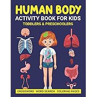 Human Body Activity Book For Kids Toddlers and Preschoolers: Human Anatomy Activity Book For Kids Boys & Girls. The New Surprising Magnificent ... & Girls.Human Body Coloring Books For Kids.
