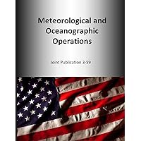 Meteorological and Oceanographic Operations: Joint Publication 3-59 Meteorological and Oceanographic Operations: Joint Publication 3-59 Paperback