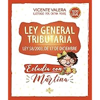 Ley General Tributaria. Estudia con Martina: Ley 58/2003, de 17 de diciembre Ley General Tributaria. Estudia con Martina: Ley 58/2003, de 17 de diciembre Spiral-bound