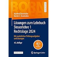 Lösungen zum Lehrbuch Steuerlehre 1 Rechtslage 2024: Mit zusätzlichen Prüfungsaufgaben und Lösungen (Bornhofen Steuerlehre 1 LÖ) (German Edition)