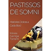 Pastissos de Somni: Històries Dolces a Cada Bocí (Catalan Edition)