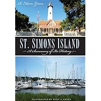 St. Simons Island: A Summary of Its History (Brief History) St. Simons Island: A Summary of Its History (Brief History) Paperback Hardcover