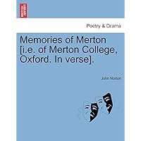 Memories of Merton [i.e. of Merton College, Oxford. In verse].